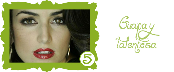 5. Guapa y talentosa